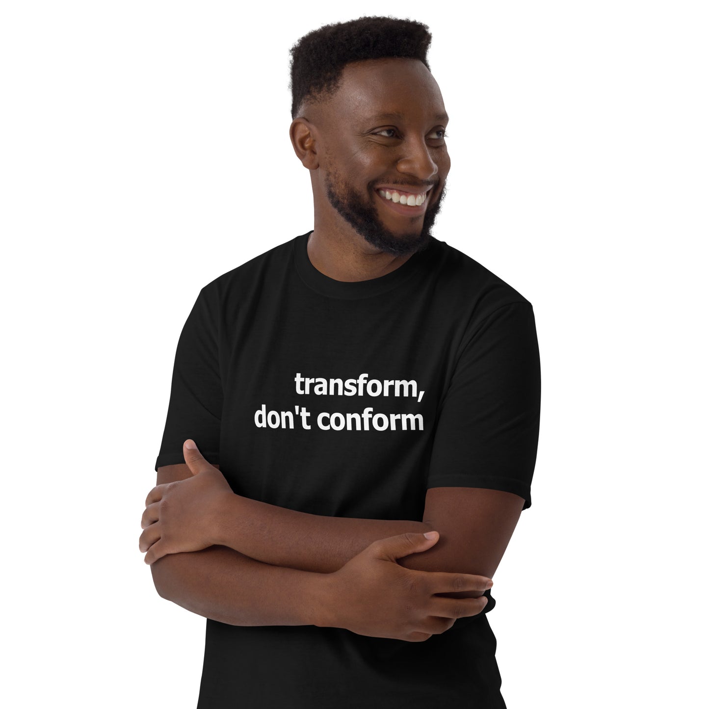 Transform, dont conform- Short-Sleeve Unisex T-Shirt