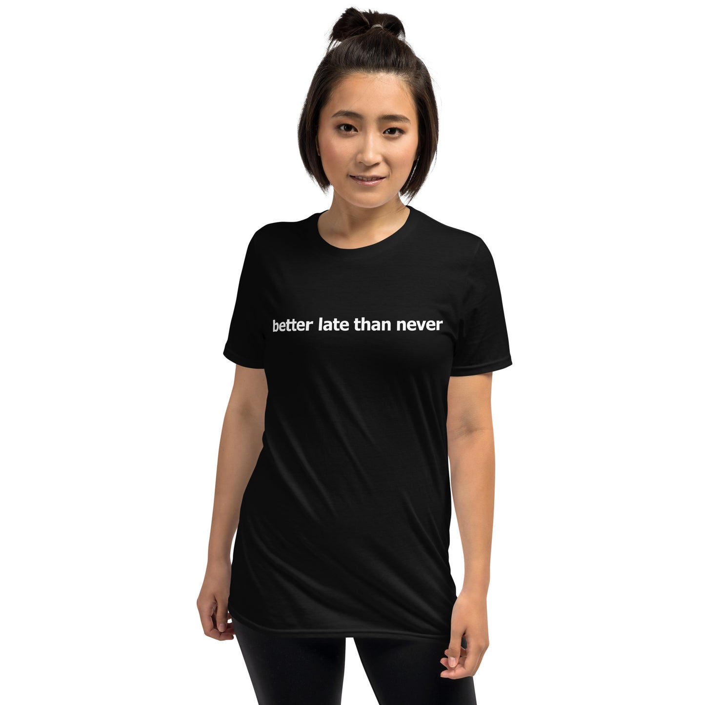 Better late than never- Short-Sleeve Unisex T-Shirt