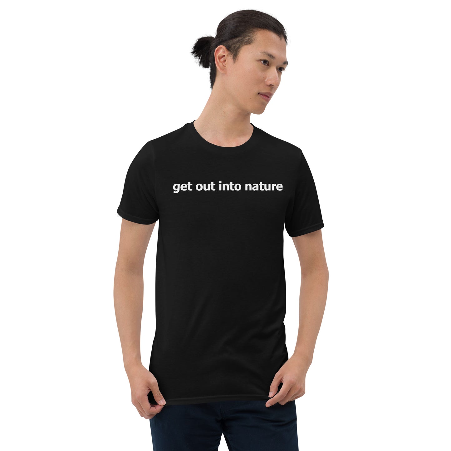 Get out into nature- Short-Sleeve Unisex T-Shirt