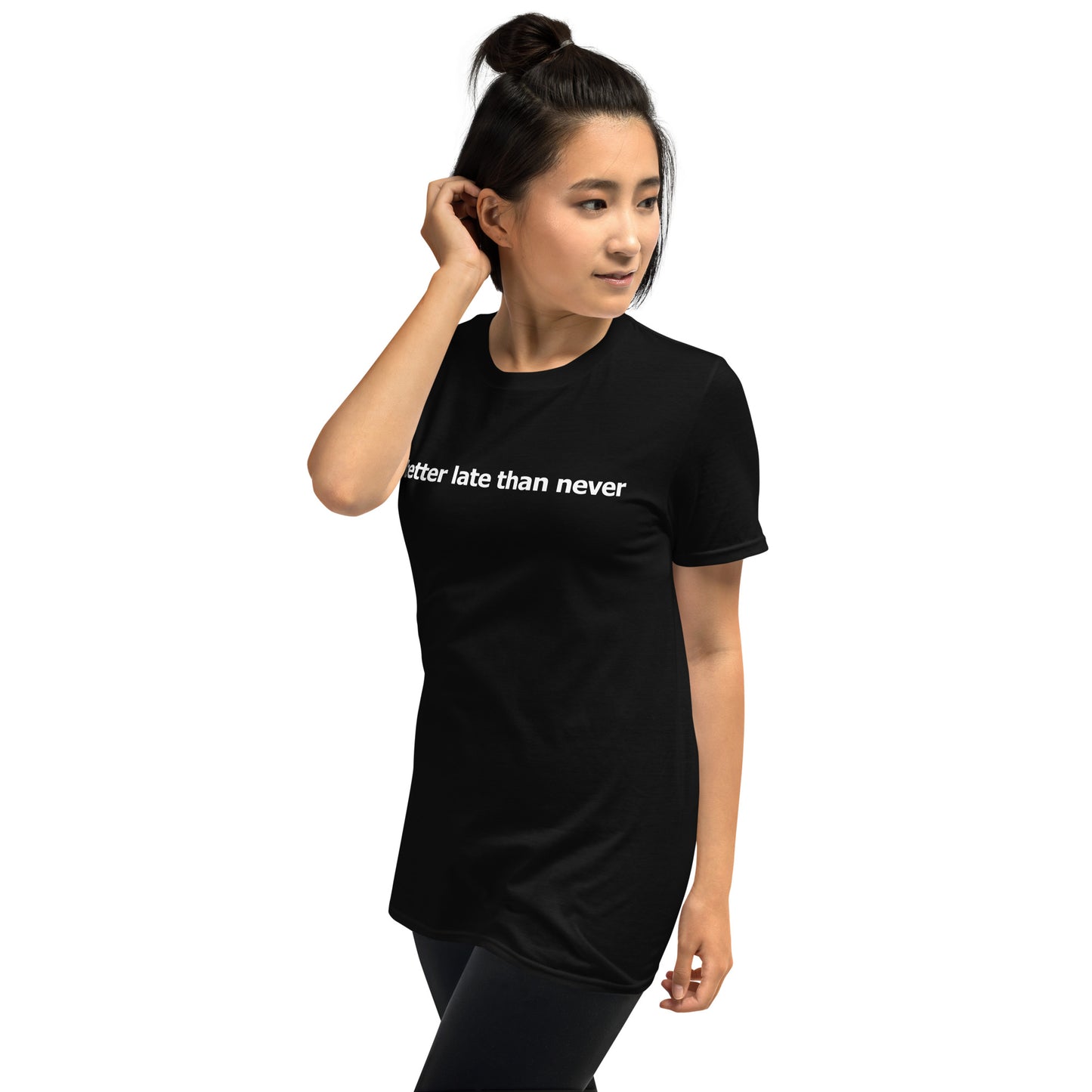 Better late than never- Short-Sleeve Unisex T-Shirt