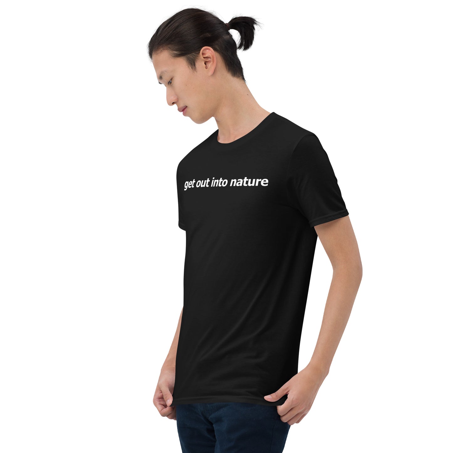 Get out into nature- Short-Sleeve Unisex T-Shirt