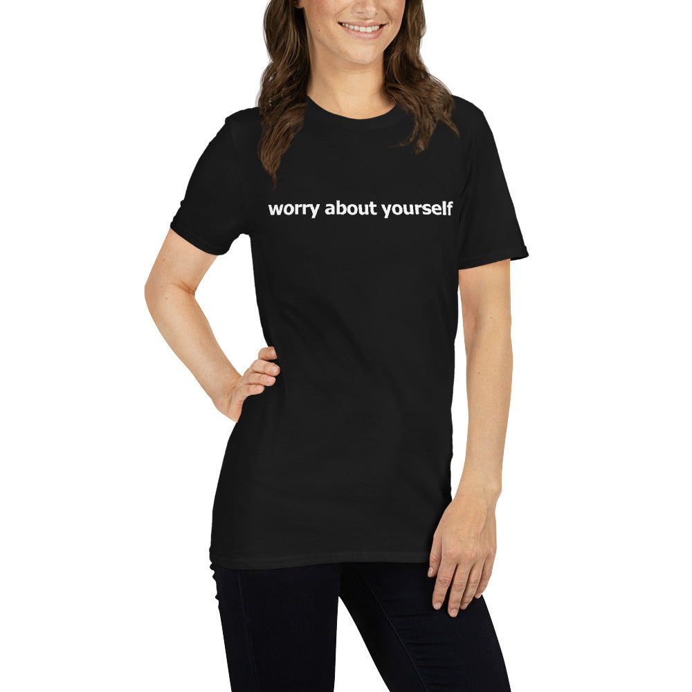 Worry about yourself- Short-Sleeve Unisex T-Shirt