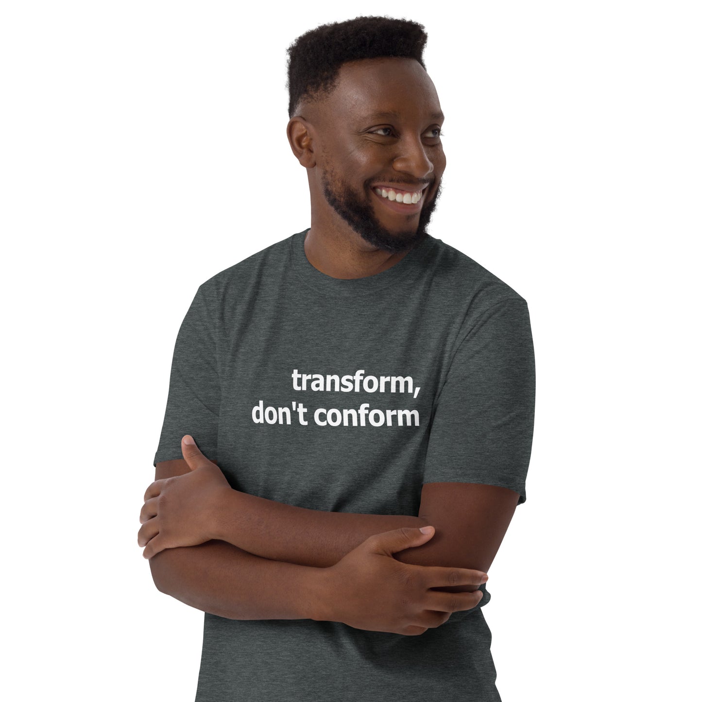 Transform, dont conform- Short-Sleeve Unisex T-Shirt