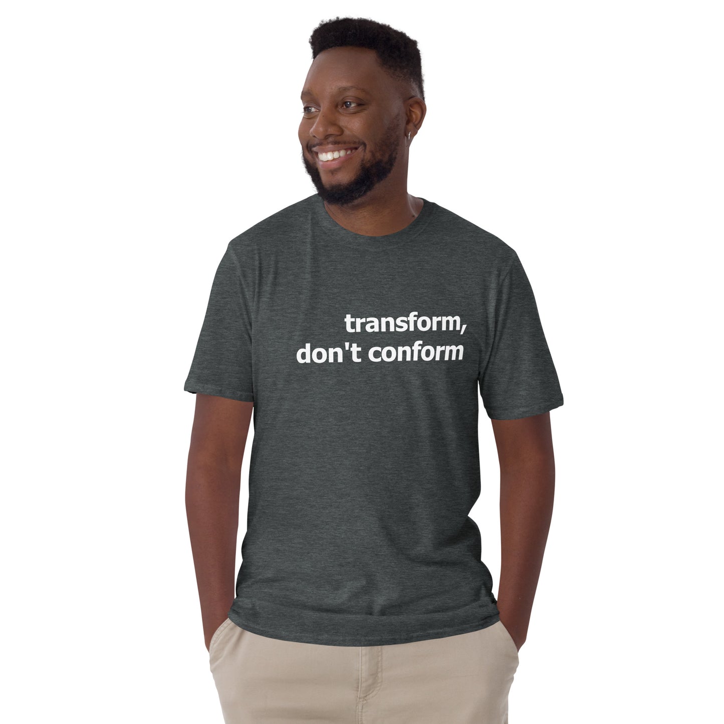 Transform, dont conform- Short-Sleeve Unisex T-Shirt