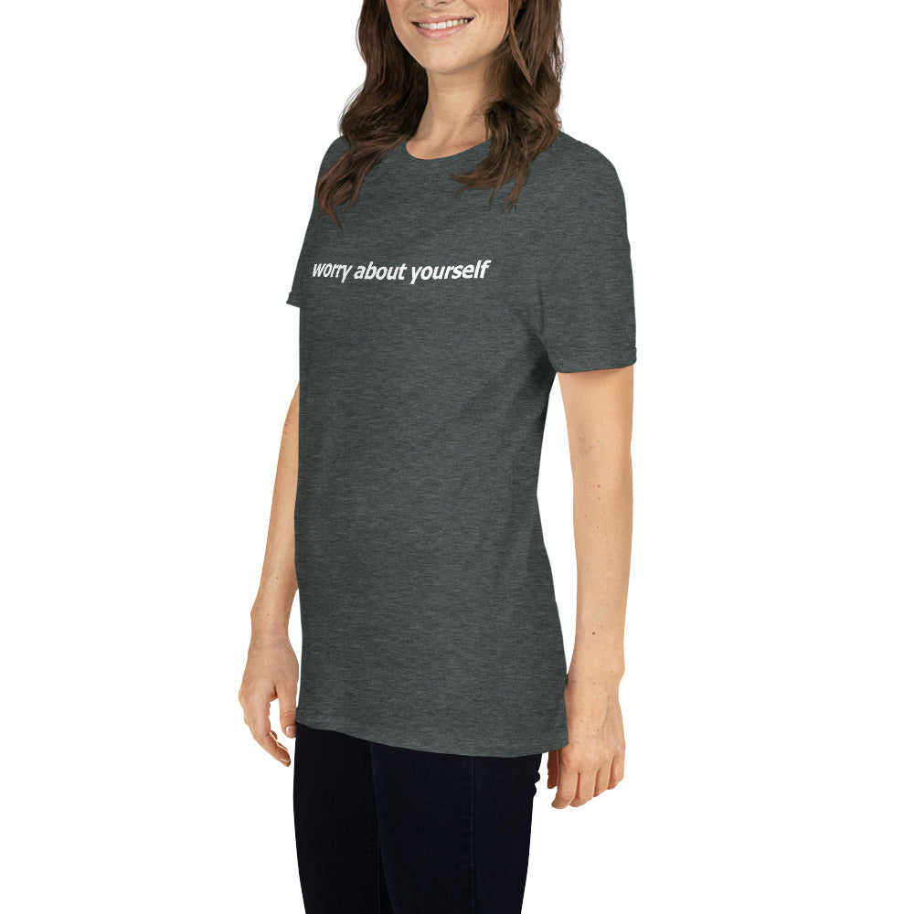 Worry about yourself- Short-Sleeve Unisex T-Shirt