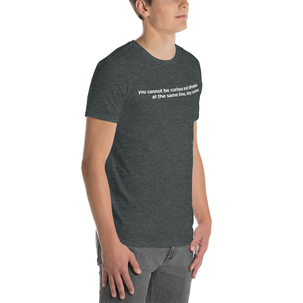 Stay curious- Short-Sleeve Unisex T-Shirt