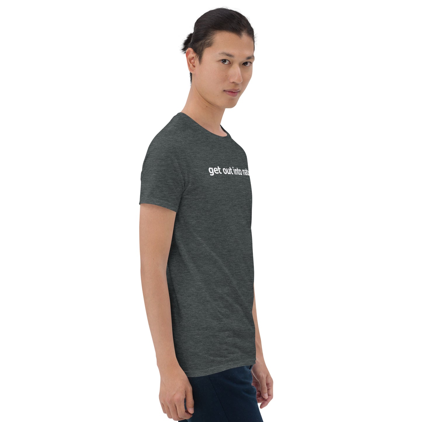 Get out into nature- Short-Sleeve Unisex T-Shirt