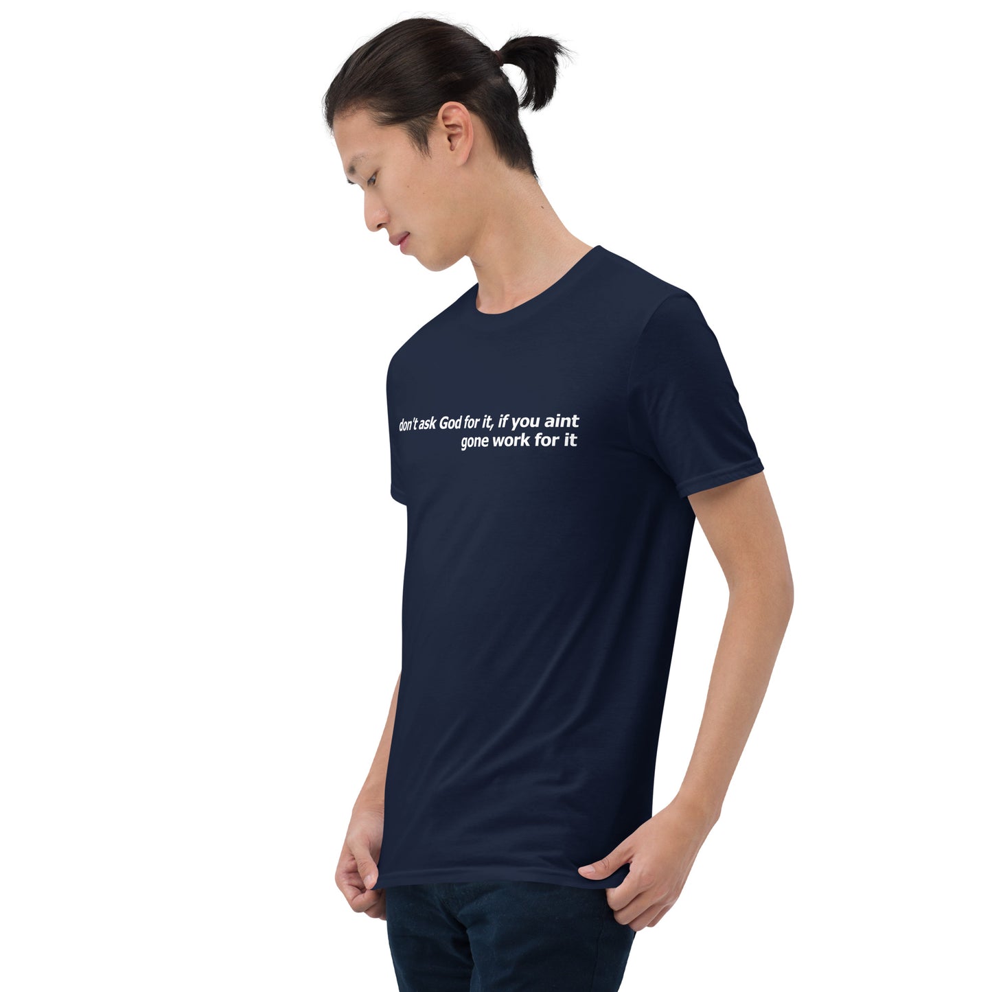 Dont ask God for it- Short-Sleeve Unisex T-Shirt