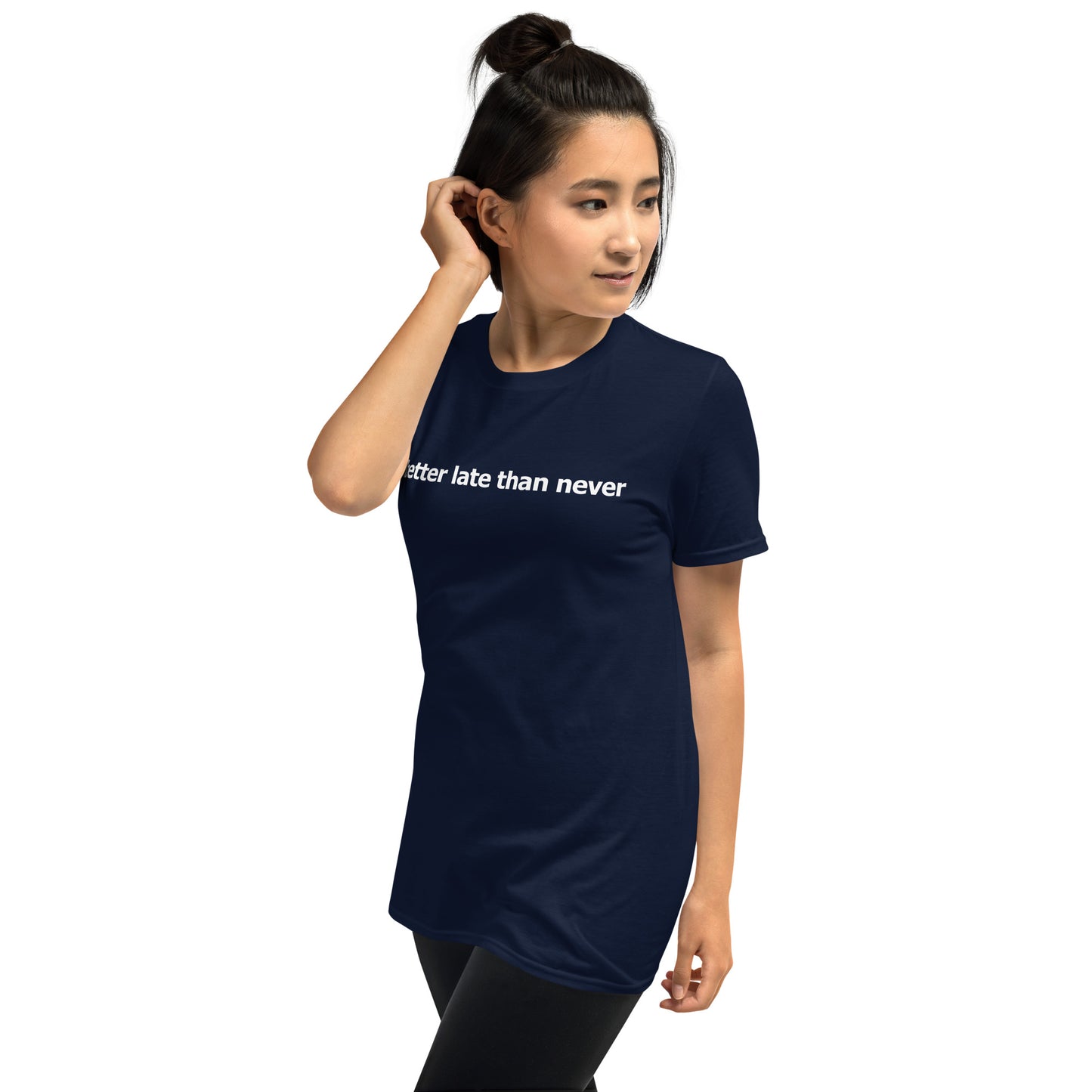 Better late than never- Short-Sleeve Unisex T-Shirt