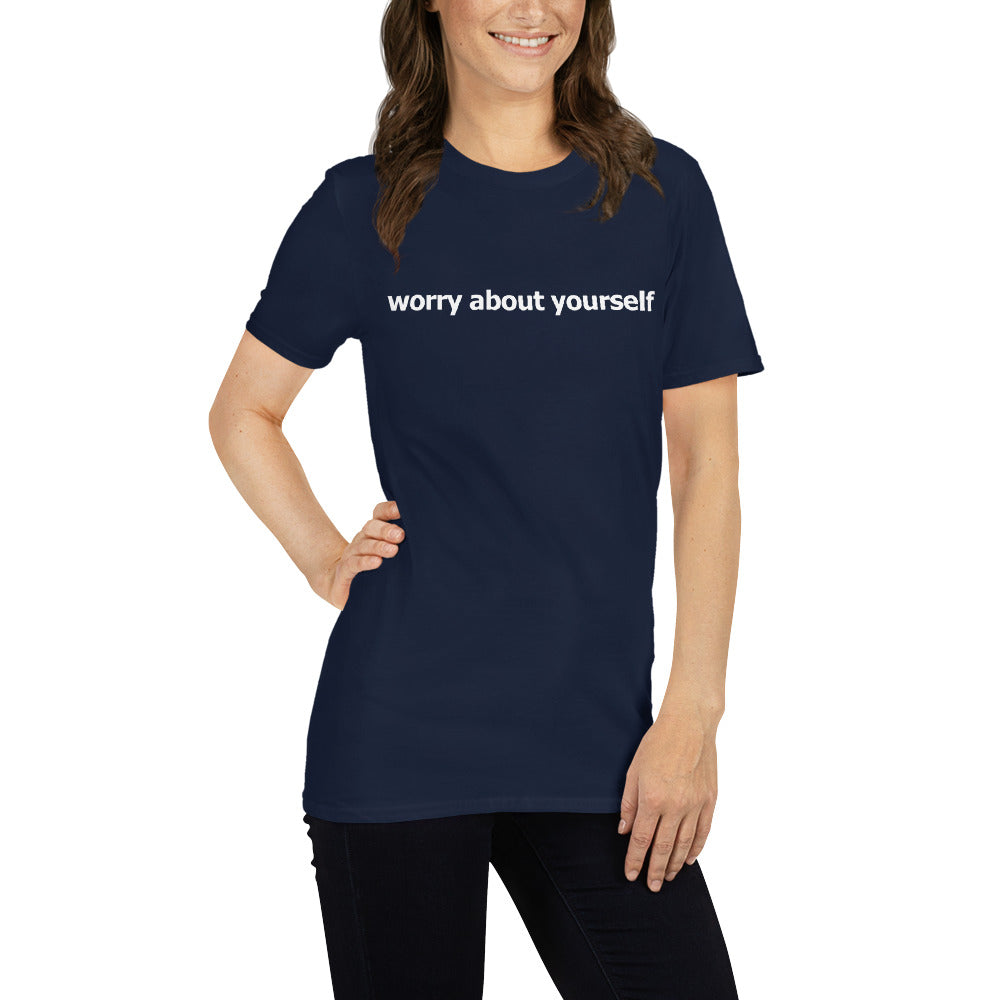 Worry about yourself- Short-Sleeve Unisex T-Shirt