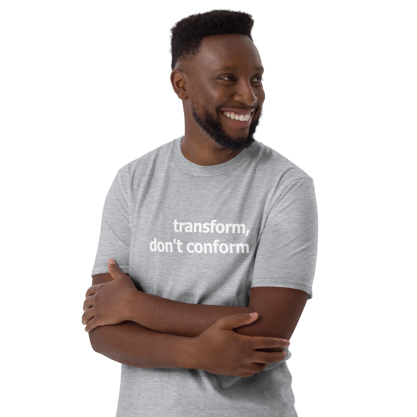 Transform, dont conform- Short-Sleeve Unisex T-Shirt