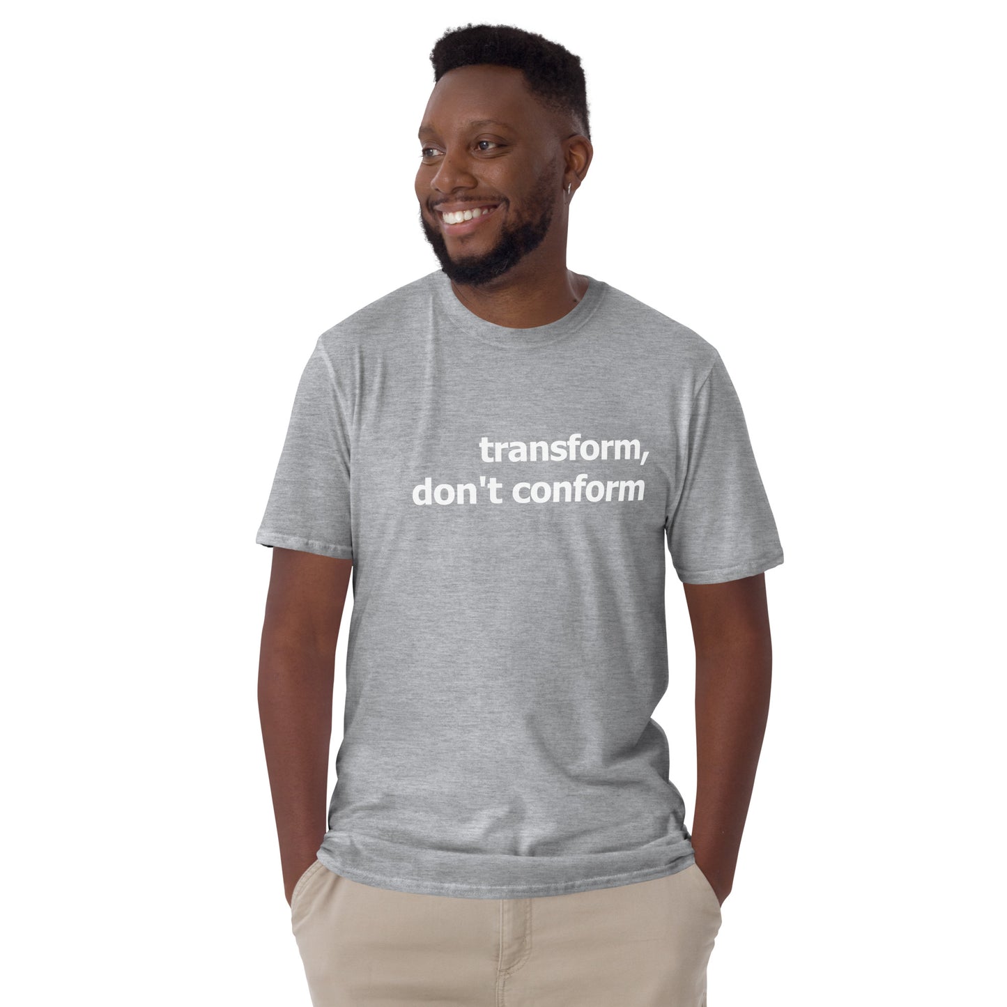 Transform, dont conform- Short-Sleeve Unisex T-Shirt