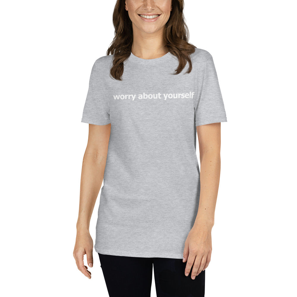 Worry about yourself- Short-Sleeve Unisex T-Shirt