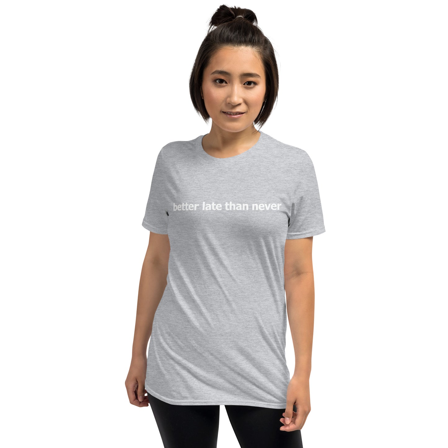 Better late than never- Short-Sleeve Unisex T-Shirt