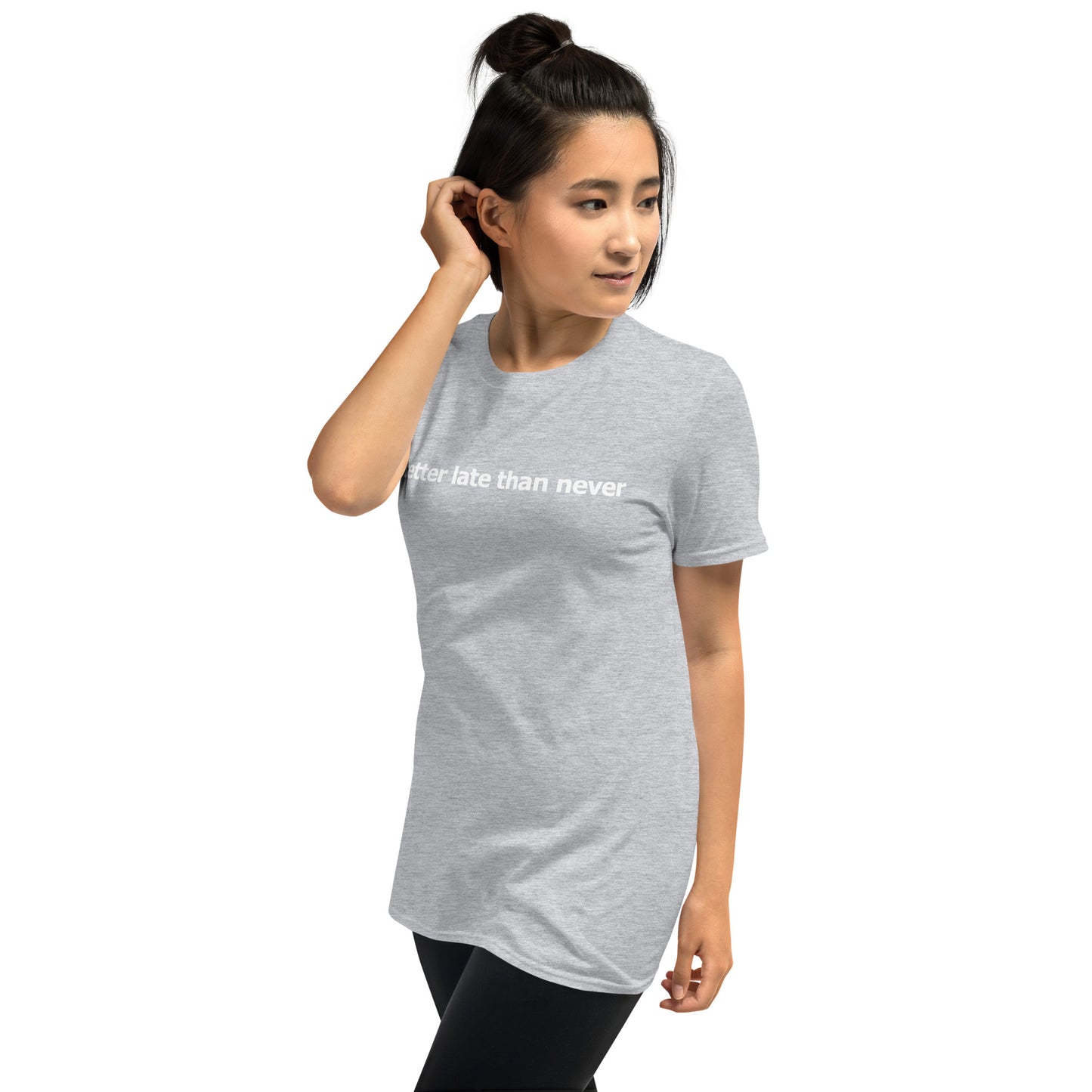 Better late than never- Short-Sleeve Unisex T-Shirt