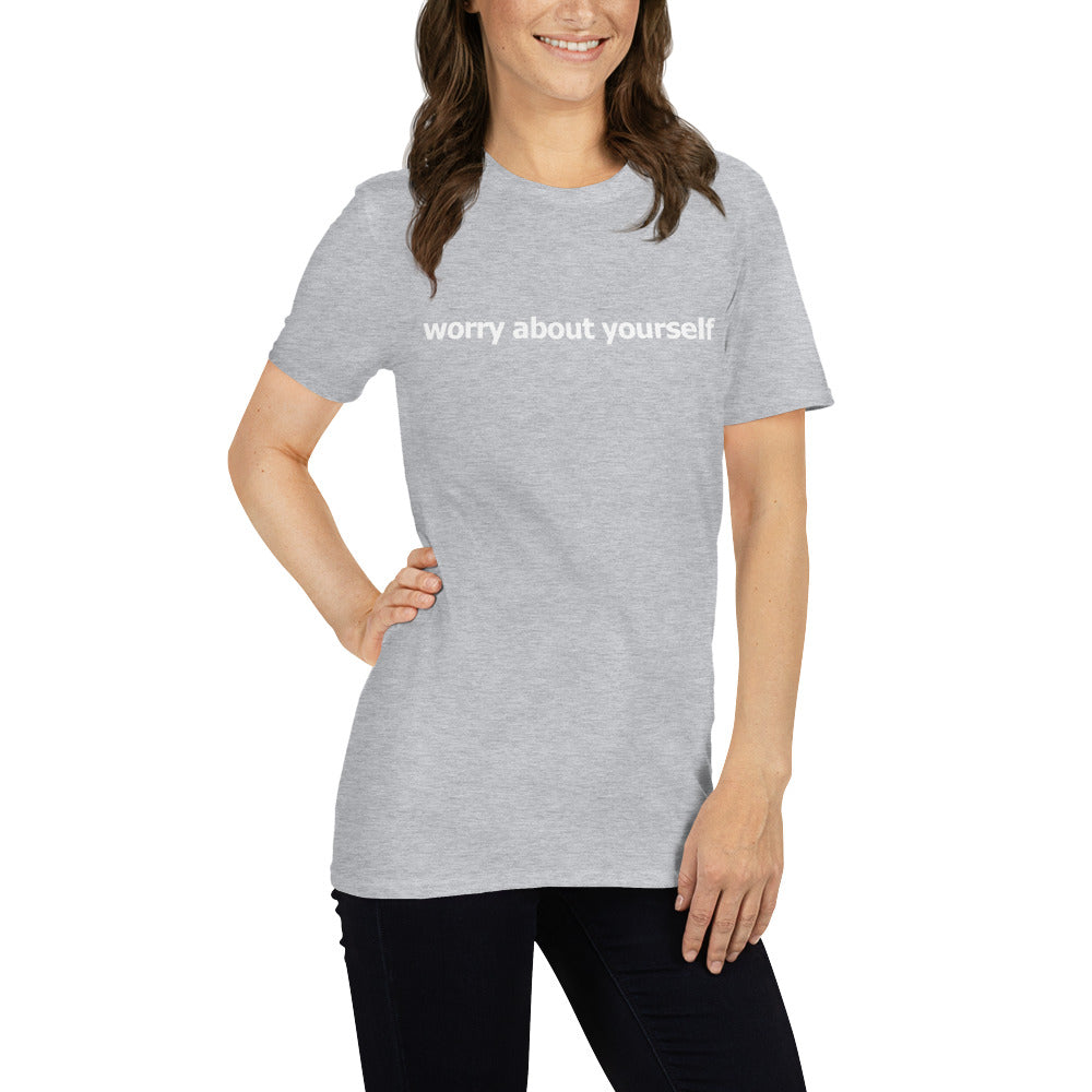 Worry about yourself- Short-Sleeve Unisex T-Shirt